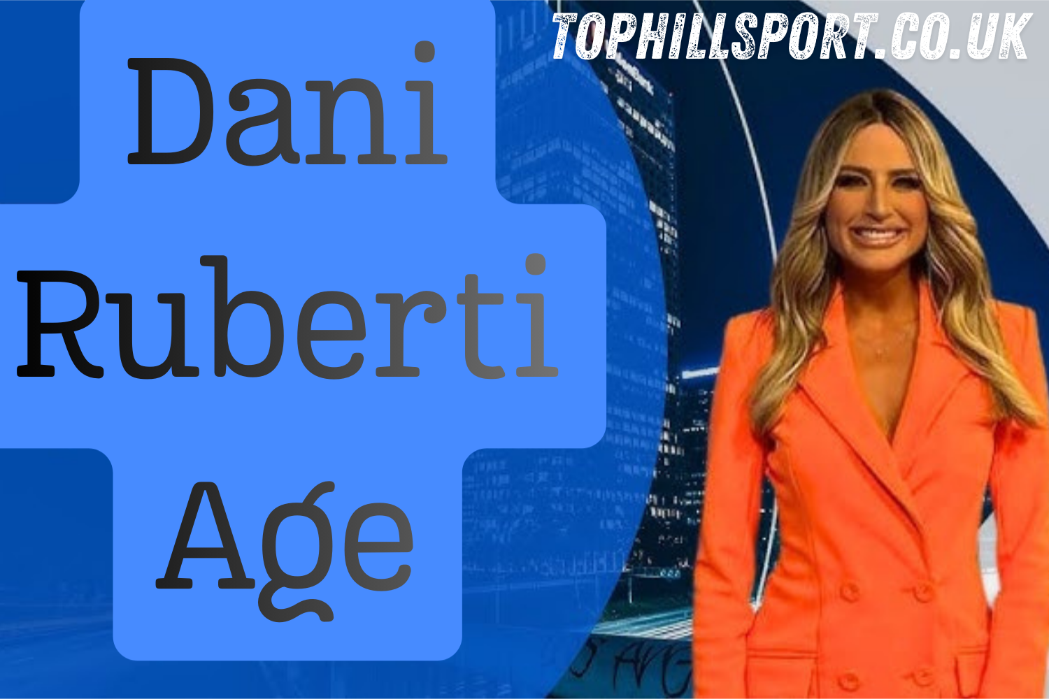 Dani Ruberti Age, Net Worth, and Personal Life Insights
